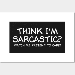 Think I'm Sarcastic Posters and Art